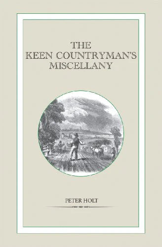 The Keen Countryman's Micellany by Peter Holt