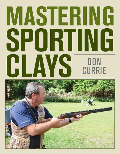 Mastering Sporting Clays by Don Currie (Hardback) - Country Ways
