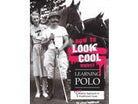 How To Look Cool Whist Learning Polo - Country Ways