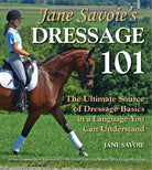 Jane Savoie's Dressage 101: The Ultimate Source of Dressage Basics in a Language You Can Understand (Paperback) - Country Ways