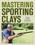 Mastering Sporting Clays by Don Currie (Hardback) - Country Ways
