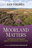 Moorland Matters: The Battle for the Uplands against Authoritarian Conservation (Hardback) - Country Ways