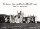 The Country Houses & Castles of Royal Deeside Volume Two: Upper Deeside - Country Ways